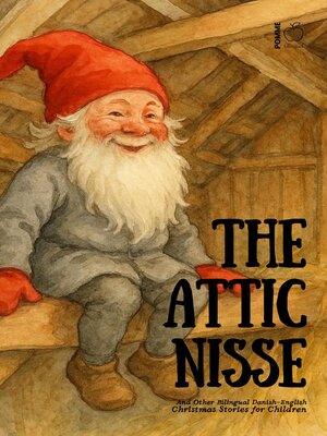 cover image of The Attic Nisse and Other Bilingual Danish-English Christmas Stories for Children